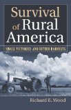 Survival of Rural America Small Victories and Bitter Harvests cover art
