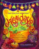 Healthy Hedonist Holidays A Year of Multi-Cultural, Vegetarian-Friendly Holiday Feasts  9780743287258 Front Cover