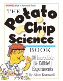 Potato Chip Science 29 Incredible Experiments 2010 9780761148258 Front Cover