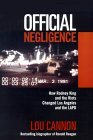 Official Negligence How Rodney King and the Riots Changed Los Angeles and the LAPD cover art