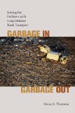 Garbage in, Garbage Out Solving the Problems with Long-Distance Trash Transport cover art