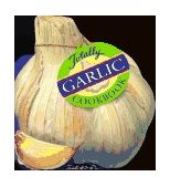 Totally Garlic Cookbook 1994 9780890877258 Front Cover