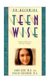 On Becoming Teenwise Building a Relationship That Lasts a Lifetime  9780971453258 Front Cover