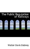Public Regulation of Railways 2009 9781115443258 Front Cover
