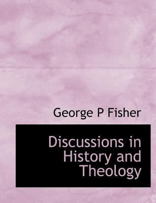 Discussions in History and Theology 2010 9781140205258 Front Cover