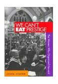 We Cant Eat Prestige The Women Who Organized Harvard cover art