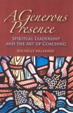 Generous Presence Spiritual Leadership and the Art of Coaching cover art