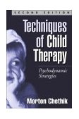 Techniques of Child Therapy Psychodynamic Strategies cover art