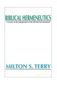 Biblical Hermeneutics, First Edition A Treatise on the Interpretation of the Old and New Testament 1999 9781579102258 Front Cover