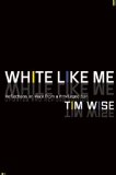 White Like Me Reflections on Race from a Privileged Son cover art