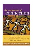 Complexity of Connection Writings from the Stone Center&#39;s Jean Baker Miller Training Institute
