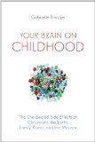 Your Brain on Childhood The Unexpected Side Effects of Classrooms, Ballparks, Family Rooms, and the Minivan cover art