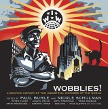 Wobblies! A Graphic History of the Industrial Workers of the World 2005 9781844675258 Front Cover
