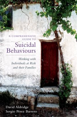 Comprehensive Guide to Suicidal Behaviours Working with Individuals at Risk and Their Families 2012 9781849050258 Front Cover