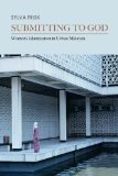 Submitting to God Women and Islam in Urban Malaysia cover art