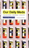 Our Daily Meds How the Pharmaceutical Companies Transformed Themselves into Slick Marketing Machines and Hooked the Nation on Prescription Drugs cover art