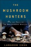 Mushroom Hunters On the Trail of an Underground America cover art