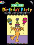 Sesame Street Birthday Party Stained Glass Coloring Book 2009 9780486330259 Front Cover