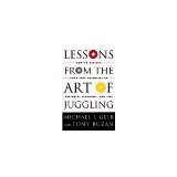 Lessons from the Art of Juggling How to Achieve Your Full Potential in Business, Learning, and Life 1994 9780517599259 Front Cover