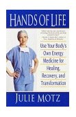 Hands of Life Use Your Body's Own Energy Medicine for Healing, Recovery, and Transformation 2000 9780553379259 Front Cover