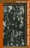 From Black Power to Black Studies How a Radical Social Movement Became an Academic Discipline cover art
