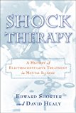 Shock Therapy A History of Electroconvulsive Treatment in Mental Illness  9780813554259 Front Cover