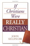 If Christians Were Really Christian 2009 9780827216259 Front Cover