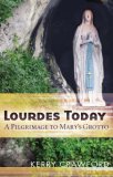 Lourdes Today A Pilgrimage to Mary's Grotto 2008 9780867168259 Front Cover