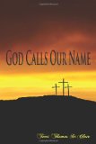 God Calls Our Name 2010 9780982630259 Front Cover