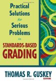 Practical Solutions for Serious Problems in Standards-Based Grading 