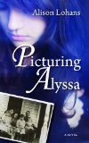 Picturing Alyssa 2011 9781554889259 Front Cover