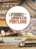 Food Lover's Guide to Portland 2010 9781570616259 Front Cover