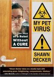 My Pet Virus The True Story of a Rebel Without a Cure 2006 9781585425259 Front Cover
