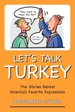 Let's Talk Turkey The Stories Behind America's Favorite Expressions cover art