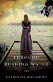 Through Rushing Water 2012 9781595549259 Front Cover