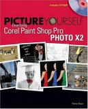 Picture Yourself Learning Corel Paint Shop Pro Photo X2 2008 9781598634259 Front Cover