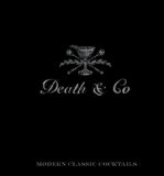 Death and Co Modern Classic Cocktails, with More Than 500 Recipes  9781607745259 Front Cover