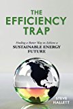 Efficiency Trap Finding a Better Way to Achieve a Sustainable Future 2013 9781616147259 Front Cover