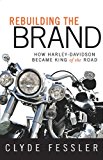 Rebuilding the Brand How Harley-Davidson Became King of the Road 2014 9781621534259 Front Cover