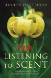 Listening to Scent An Olfactory Journey with Aromatic Plants and Their Extracts  9781848191259 Front Cover