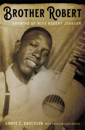 Brother Robert Growing up with Robert Johnson 1st 2020 9780306845260 Front Cover