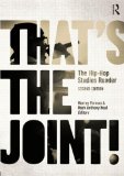 That&#39;s the Joint! The Hip-Hop Studies Reader