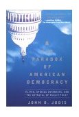 Paradox of American Democracy Elites, Special Interests, and the Betrayal of the Public Trust cover art