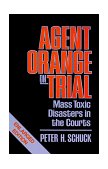 Agent Orange on Trial Mass Toxic Disasters in the Courts, Enlarged Edition cover art