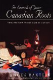 In Search of Your Canadian Roots Tracing Your Family Tree in Canada 3rd 9780806316260 Front Cover