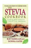 Stevia Cookbook Cooking with Nature's Calorie-Free Sweetener 1999 9780895299260 Front Cover