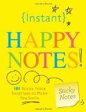 Instant Happy Notes 101 Sticky Note Surprises to Make Anyone Smile  9781402238260 Front Cover