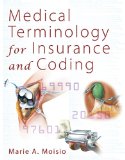 Medical Terminology for Insurance and Coding 2009 9781428304260 Front Cover