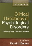 Clinical Handbook of Psychological Disorders, Fifth Edition A Step-By-Step Treatment Manual