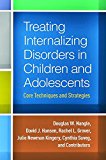 Treating Internalizing Disorders in Children and Adolescents Core Techniques and Strategies  9781462526260 Front Cover